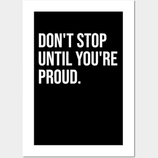 Don't Stop Until You're Proud Posters and Art